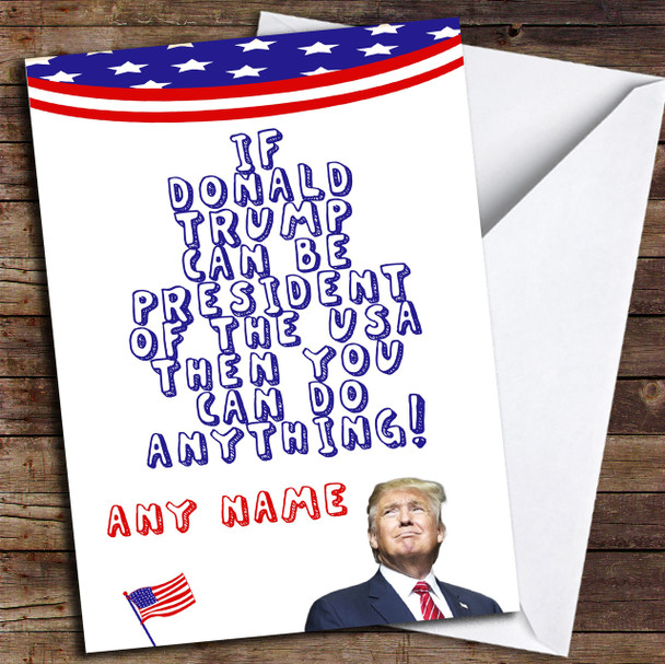 Funny Donald Trump Do Anything Customised Good Luck Card