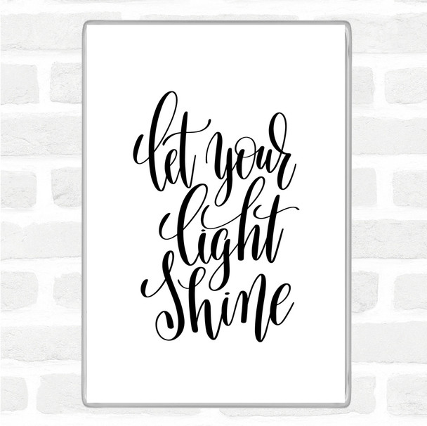 White Black Let Your Light Shine Quote Magnet