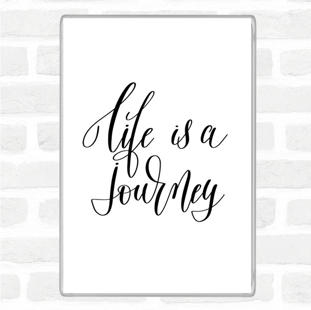White Black Life Is A Journey Quote Magnet