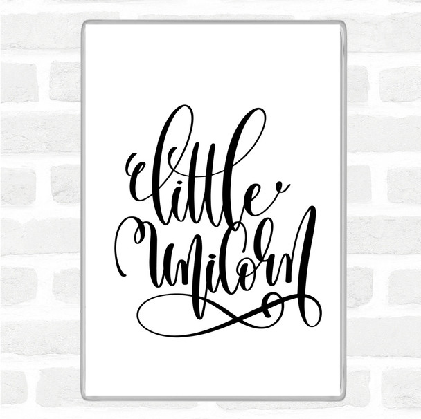 White Black Little Unicorn Quote Magnet