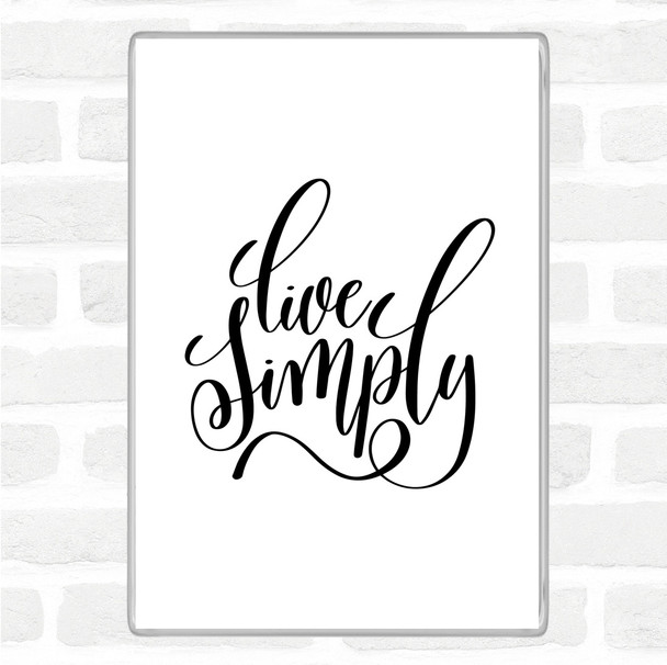 White Black Live Simply Quote Magnet