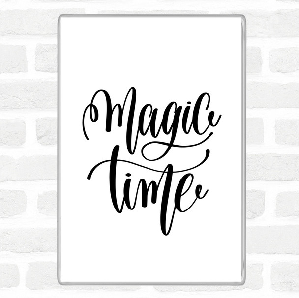 White Black Magic Time Quote Magnet
