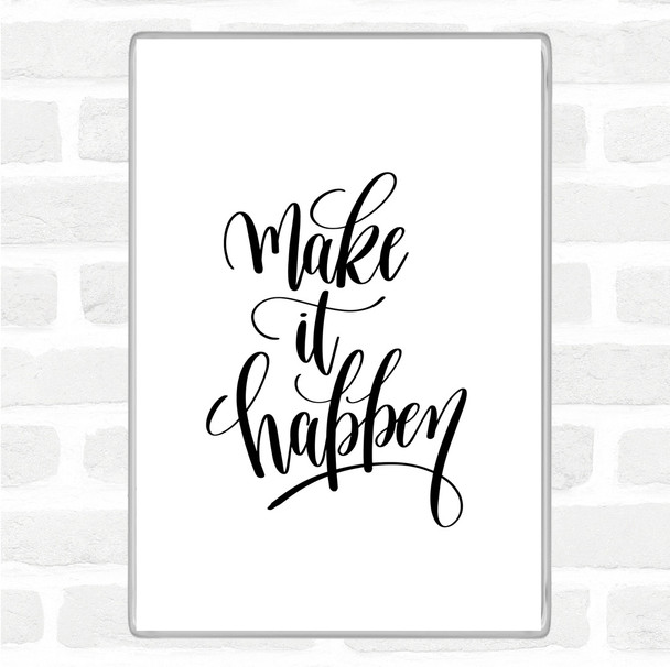 White Black Make It Happen Swirl Quote Magnet