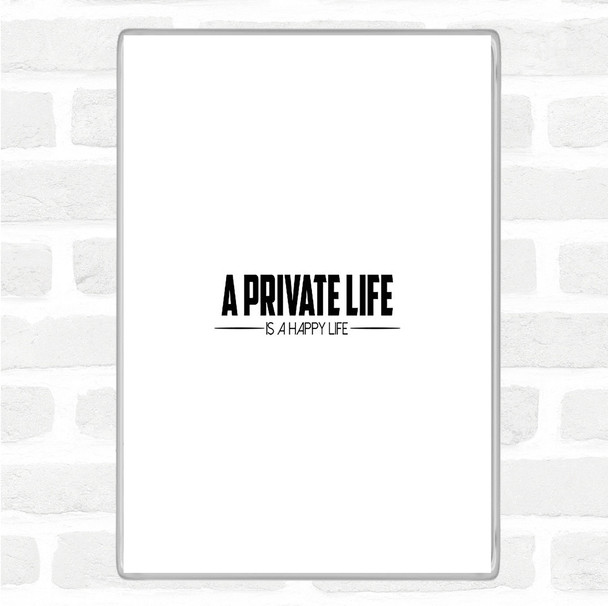 White Black A Private Life Quote Magnet