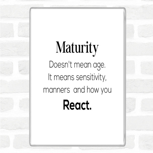 White Black Maturity Means Sensitivity Quote Magnet