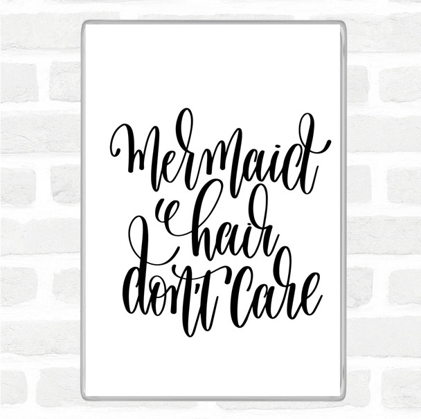 White Black Mermaid Hair Don't Care Quote Magnet