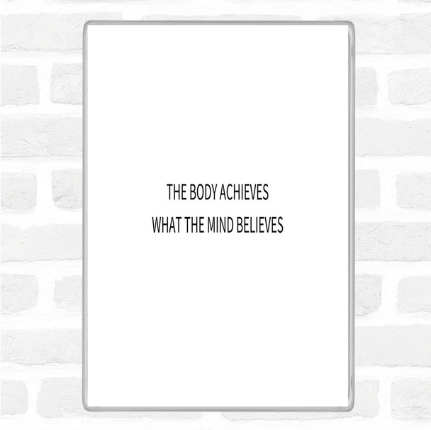 White Black Mind Believes Quote Magnet