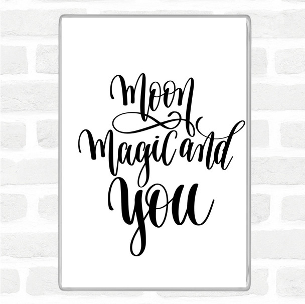 White Black Moon Magic You Quote Magnet
