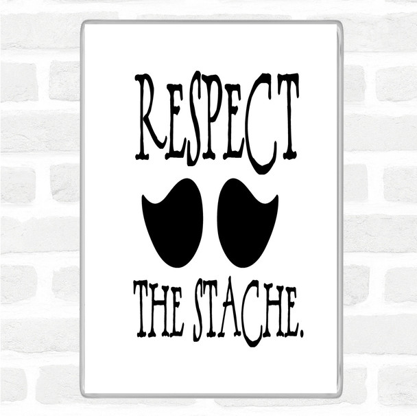 White Black Mustache Respect Quote Magnet