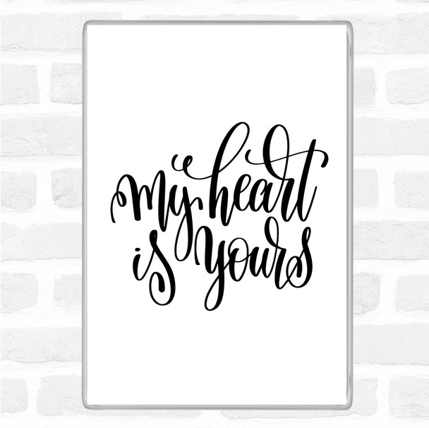White Black My Heart Is Yours Quote Magnet