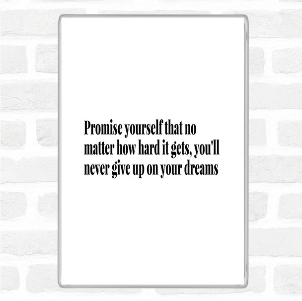 White Black Never Give Up On Your Dreams Quote Magnet