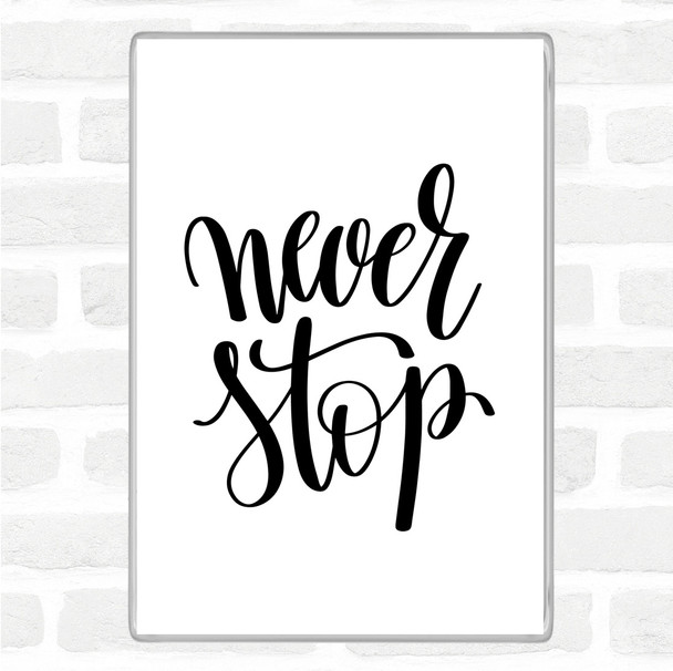 White Black Never Stop Quote Magnet