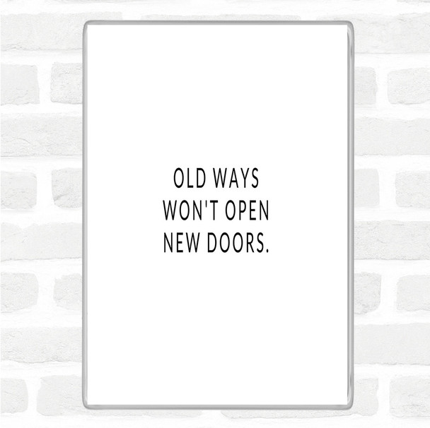 White Black Old Ways Wont Open Doors Quote Magnet