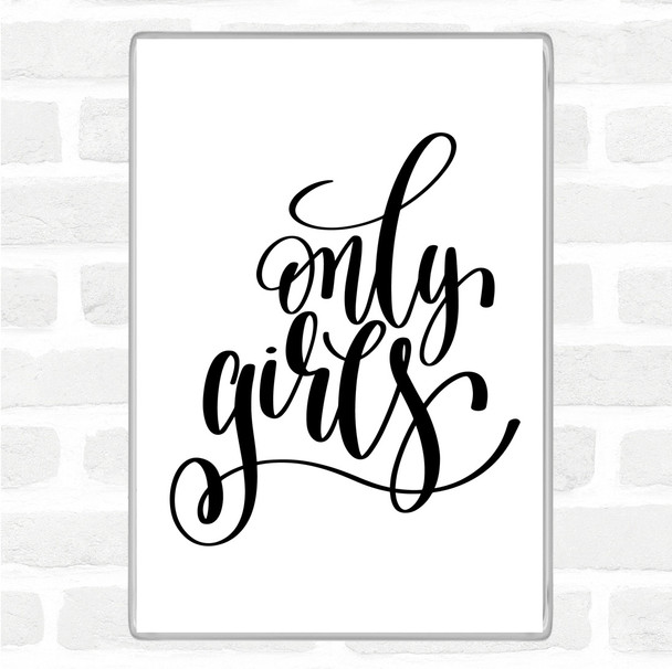 White Black Only Girls Quote Magnet
