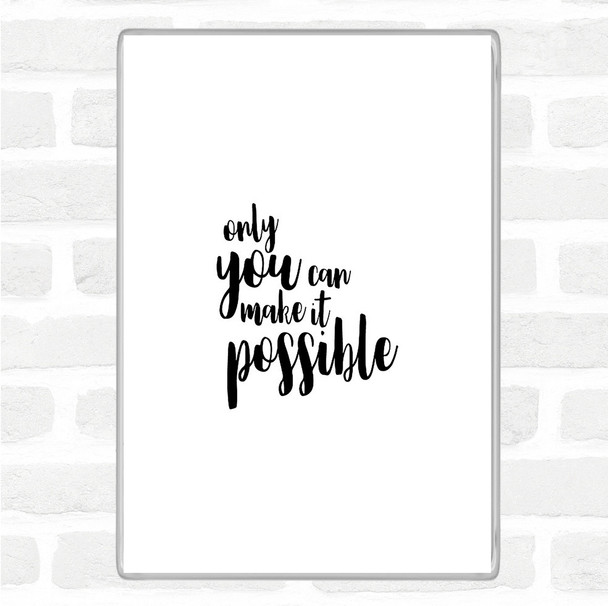 White Black Only You Can Quote Magnet