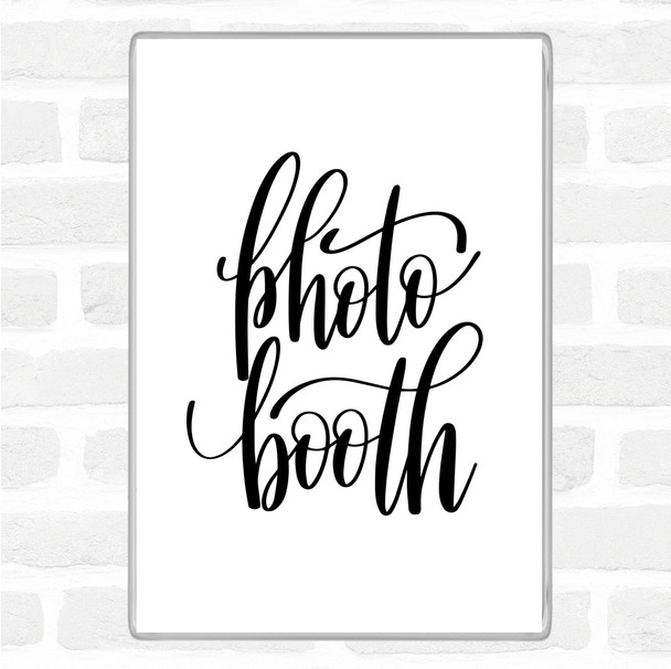 White Black Photo Booth Quote Magnet
