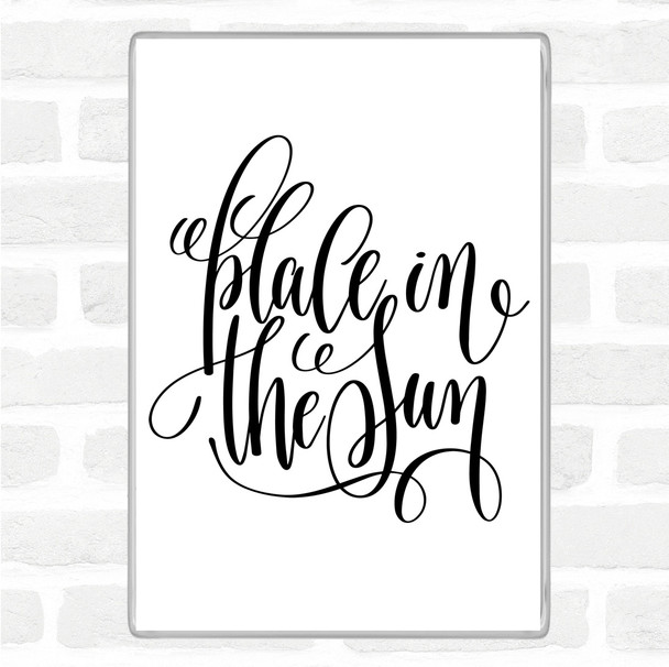 White Black Place In The Sun Quote Magnet