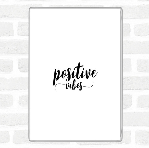 White Black Positive Vibes Quote Magnet