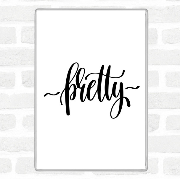 White Black Pretty Quote Magnet