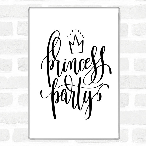 White Black Princess Party Quote Magnet