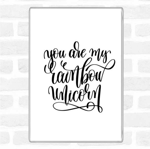 White Black Rainbow Unicorn Quote Magnet