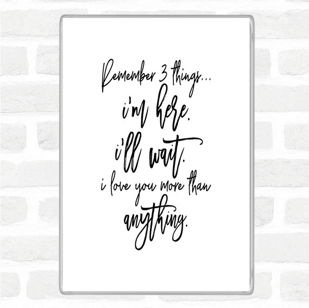 White Black Remember 3 Things Quote Magnet