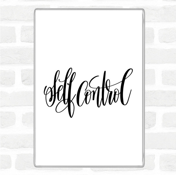 White Black Self Control Quote Magnet