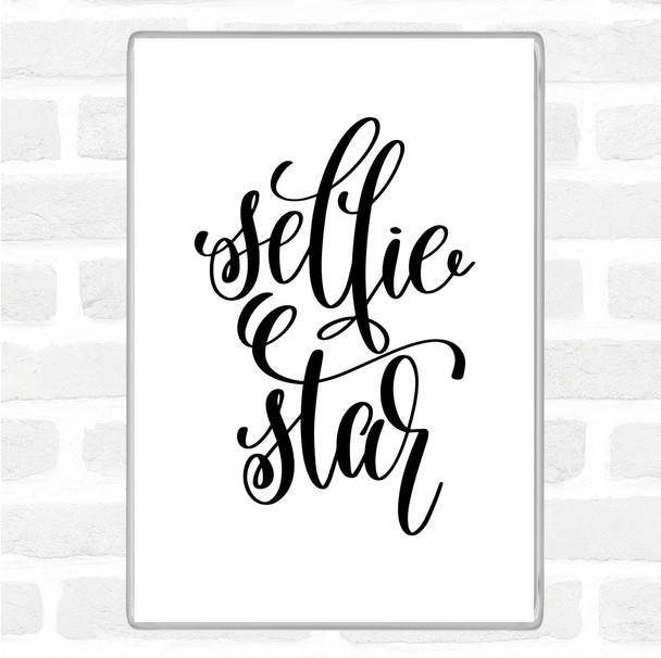 White Black Selfie Star Quote Magnet