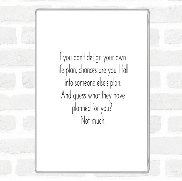 White Black Someone Else's Plan Quote Magnet