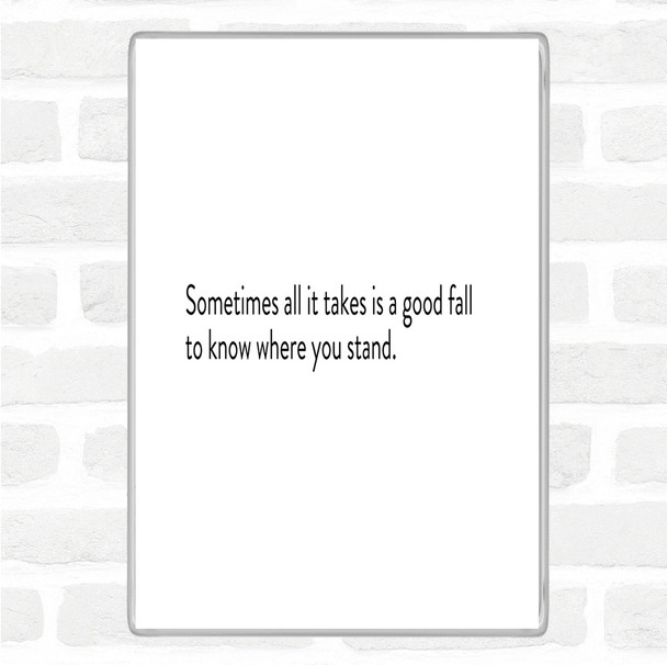 White Black Sometimes It Takes A Good Fall Quote Magnet