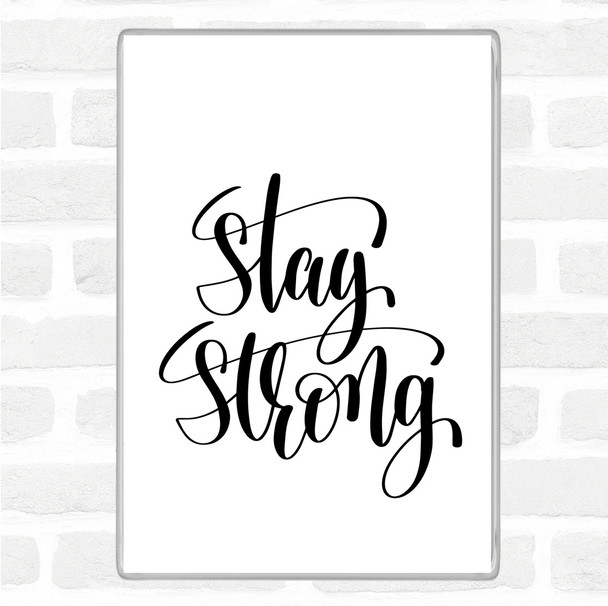 White Black Stay Strong Swirl Quote Magnet