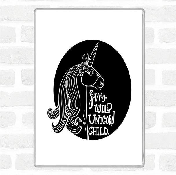 White Black Stay Wild Unicorn Quote Magnet