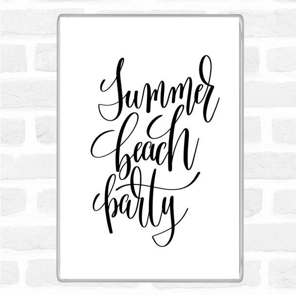 White Black Summer Beach Party Quote Magnet