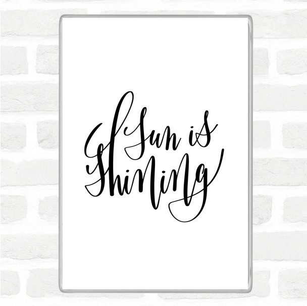 White Black Sun Is Shining Quote Magnet