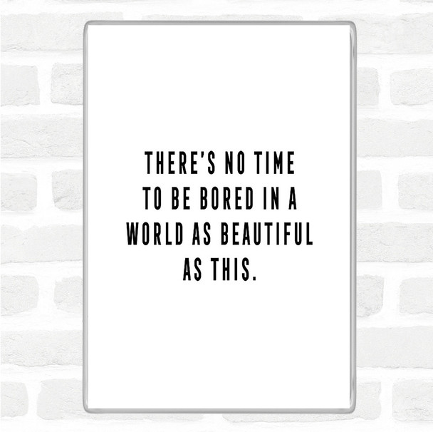 White Black There's No Time Quote Magnet