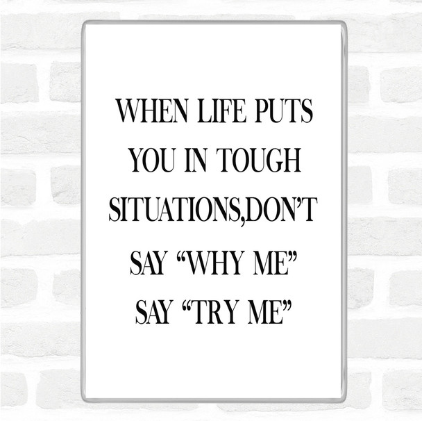 White Black Tough Situations Quote Magnet