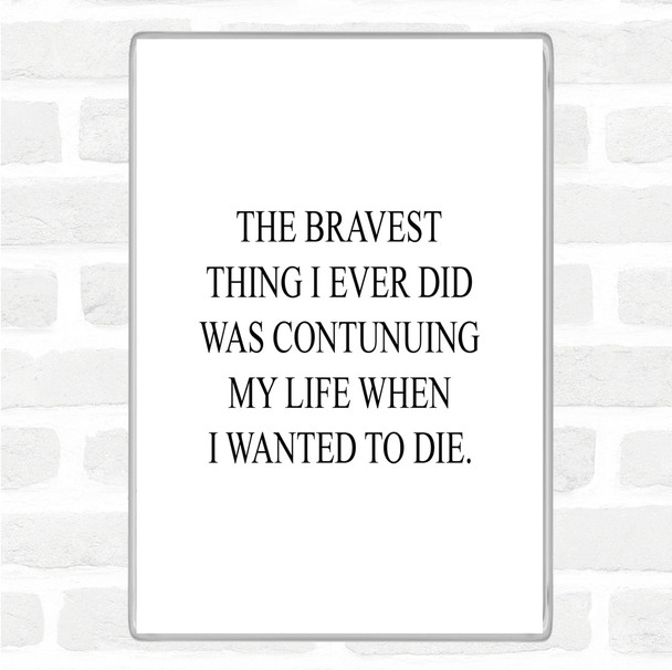 White Black Wanted To Die Quote Magnet