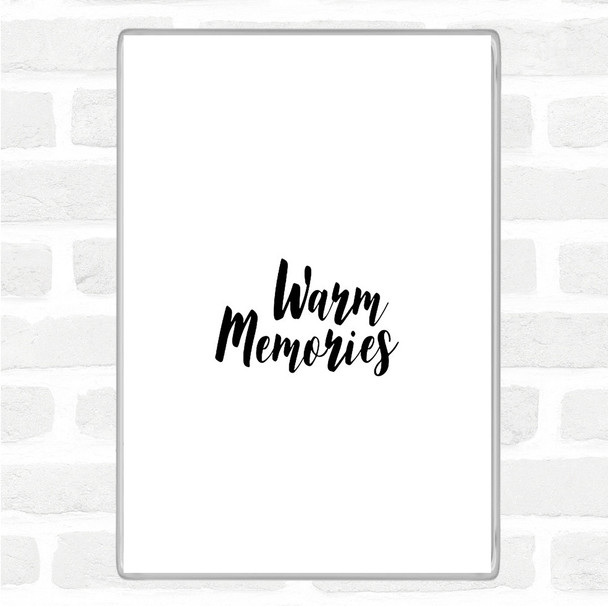 White Black Warm Memories Quote Magnet