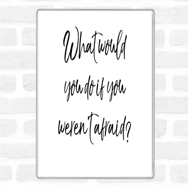 White Black Weren't Afraid Quote Magnet