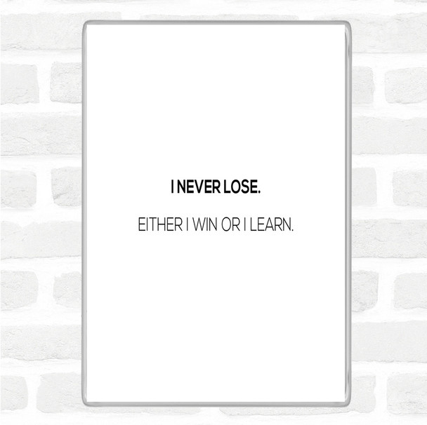 White Black Win Or Learn Quote Magnet