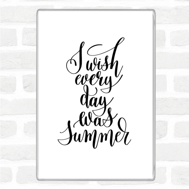 White Black Wish Every Day Summer Quote Magnet