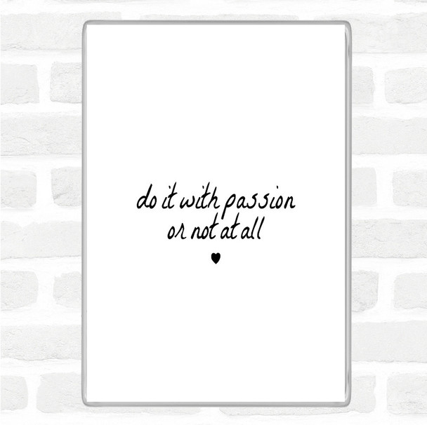 White Black With Passion Quote Magnet