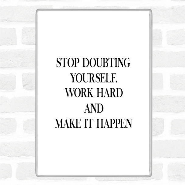 White Black Work Hard And Make It Happen Quote Magnet