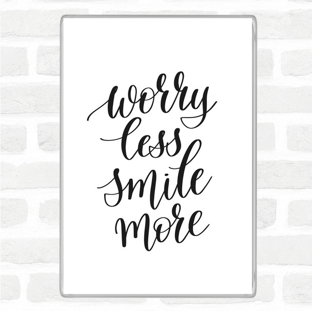 White Black Worry Less Quote Magnet