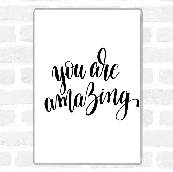 White Black You Are Amazing Swirl Quote Magnet
