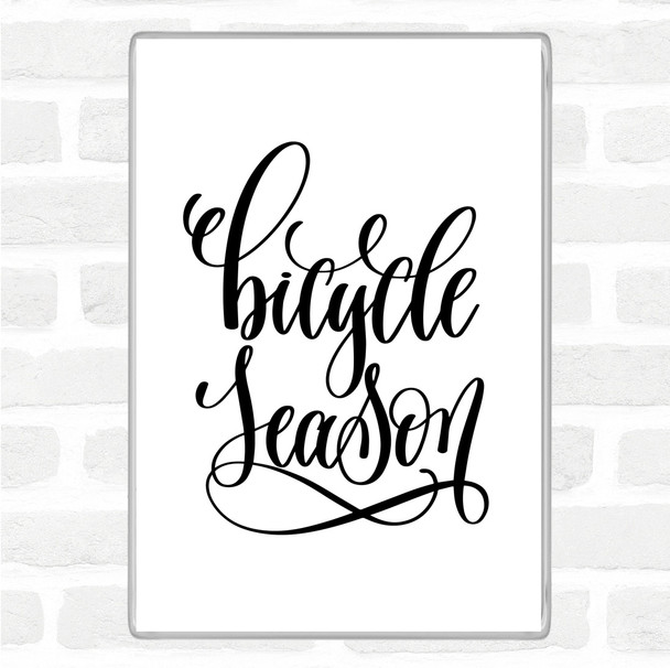 White Black Bicycle Season Quote Magnet