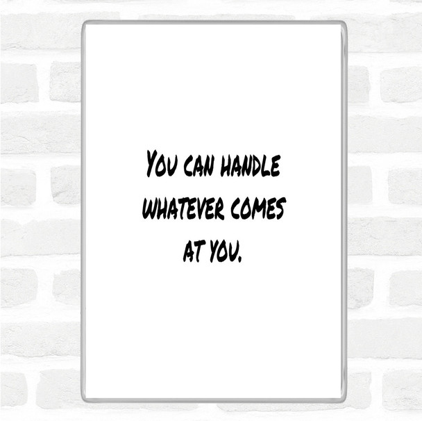 White Black You Can Handle Whatever Quote Magnet