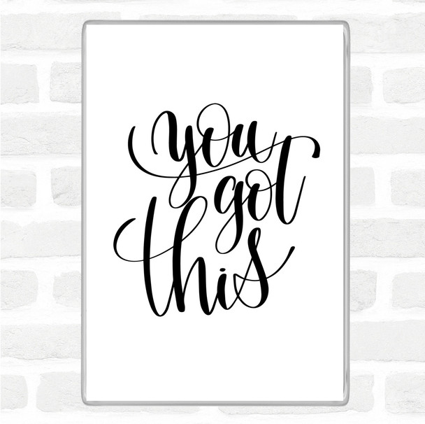 White Black You Got This Swirl Quote Magnet