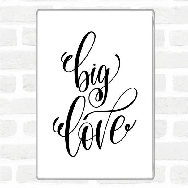 White Black Big Love Quote Magnet