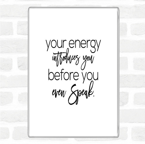 White Black Your Energy Quote Magnet